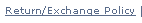Return / Exchange Policy